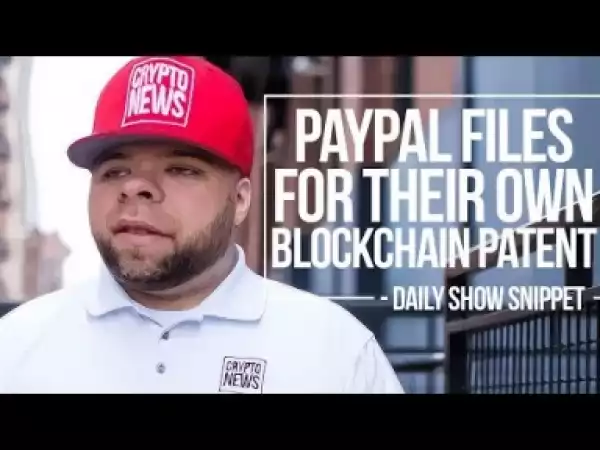 Video: PayPal Files For Their Own Blockchain Patent